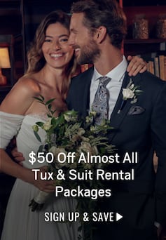 $50 Off Almost All Tux &#38; Suit Rental Packages